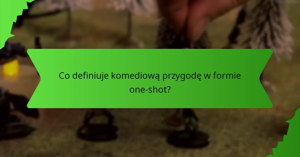 Jak stworzyć ekscentryczne postacie do komediowej przygody w formie one-shot?