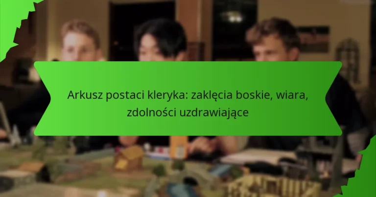 Arkusz postaci kleryka: zaklęcia boskie, wiara, zdolności uzdrawiające