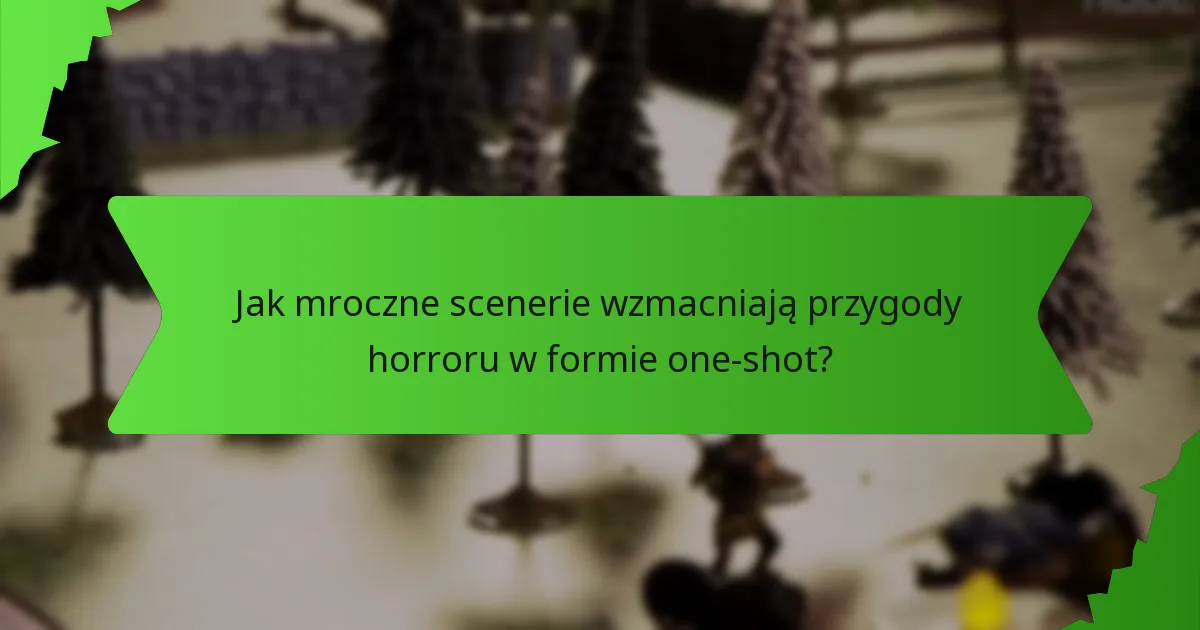 Jak można zintegrować mechanikę przetrwania w przygodach horroru?