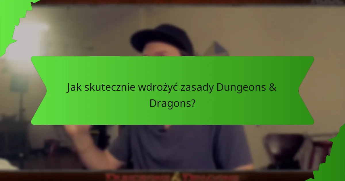Jakie wyjaśnienia są często potrzebne w zasadach Dungeons & Dragons?