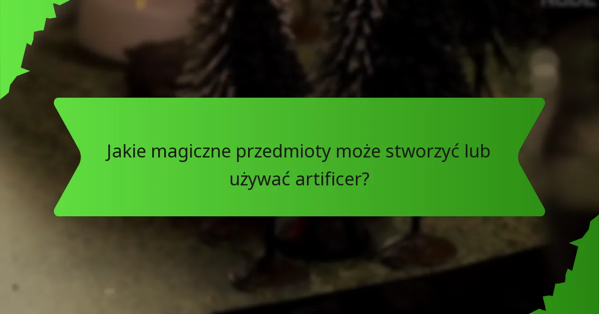 Jak artificerzy mogą innowować dzięki wynalazkom?