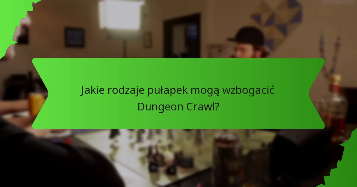 Jak stworzyć angażujące skarbce w Dungeon Crawl?