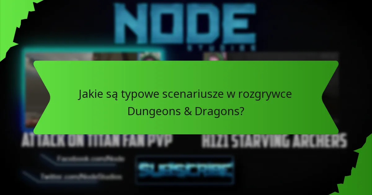 Jak skutecznie wdrożyć zasady Dungeons & Dragons?